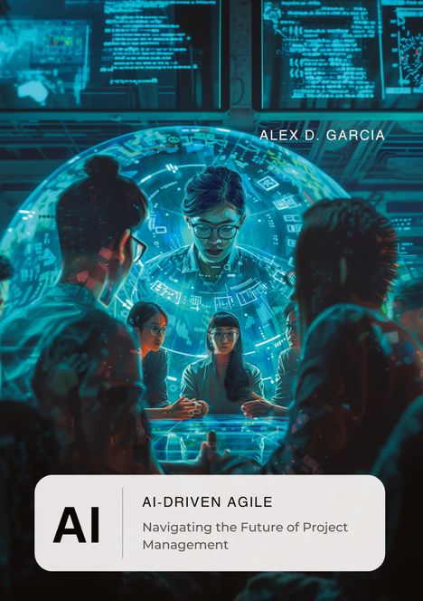 Alex D. Garcia: AI-Driven Agile, Buch