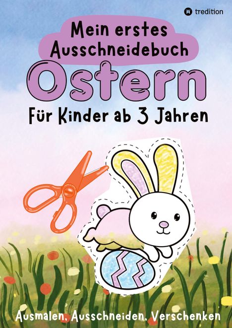 Millie Meik: Ostern Ausschneidebuch für Kinder ab 3 Jahre - Osterbilder Ausmalen, Ausschneiden und Verschenken - Einfaches Osterbasteln mit Schere für Kleinkinder - Geschenk Kind 3 Jahre Bastelprojekt, Buch