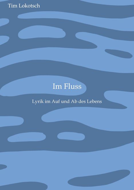 Tim Lokotsch: Im Fluss, Buch