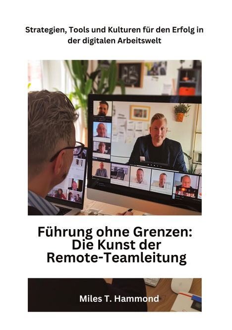 Miles T. Hammond: Führung ohne Grenzen: Die Kunst der Remote-Teamleitung, Buch