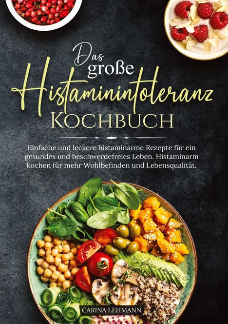 Carina Lehmann: Das große Histaminintoleranz Kochbuch, Buch