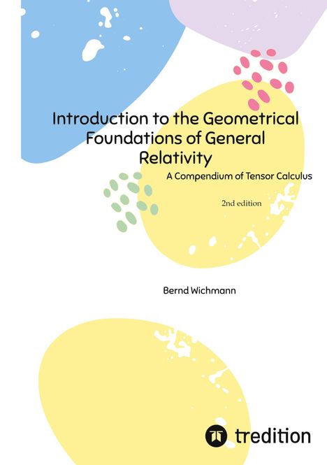 Bernd Wichmann: Introduction to the Geometrical Foundations of General Relativity, Buch