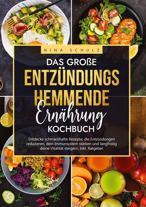 Nina Schulz: Das große Entzündungshemmende Ernährung Kochbuch, Buch