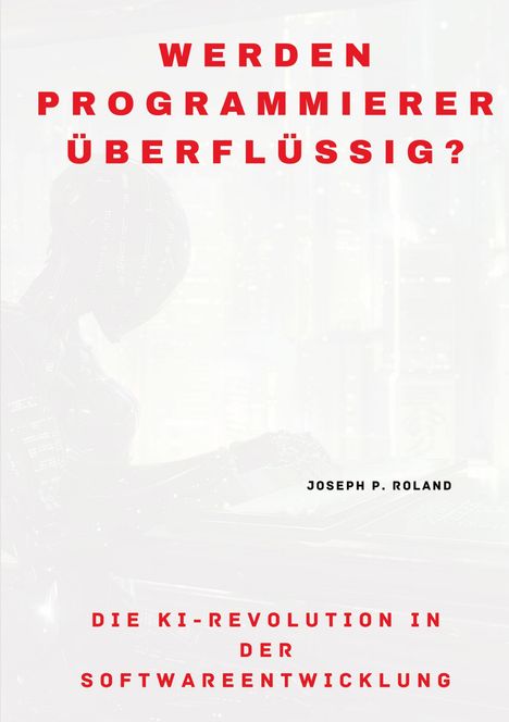 Joseph P. Roland: Werden Programmierer überflüssig?, Buch