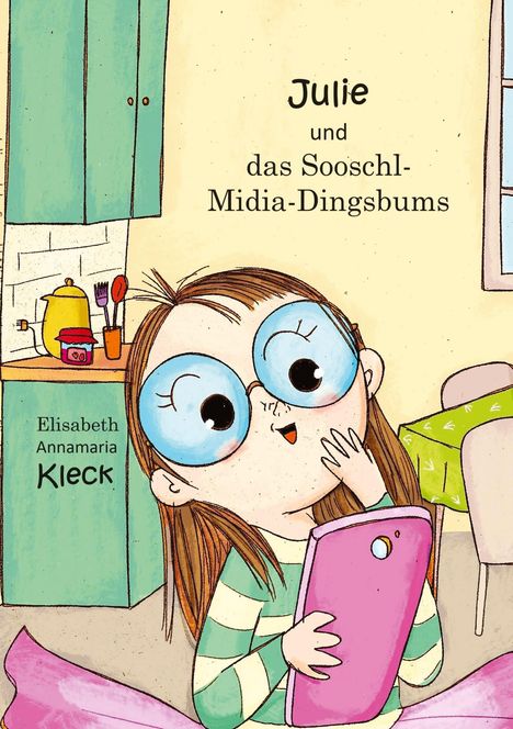 Elisabeth Annamaria Kleck: Julie und das Sooschl-Midia-Dingsbums, Buch