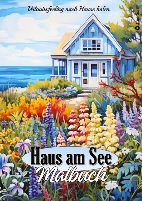 Tarris Kidd: Malbuch für Erwachsene Haus am See - Traumhafte Ferienhäuser &amp; Cottages zum Ausmalen - Geschenkidee für Frauen, Buch