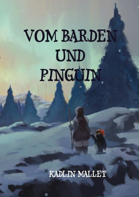 Kadlin Mallet: Vom Barden und Pinguin, Buch