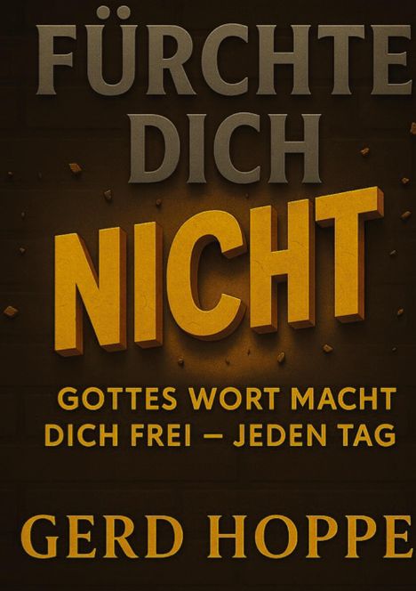 "Fürchte dich nicht. Gottes Wort macht dich frei – jeden Tag. Gerd Hoppe." Der Hintergrund ist dunkelbraun.