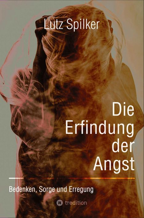 Lutz Spilker: Die Erfindung der Angst, Buch