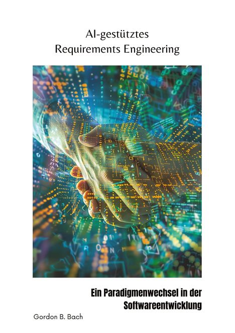 Gordon B. Bach: AI-gestütztes Requirements Engineering, Buch