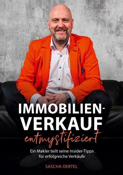 Sascha Oertel: Immobilienverkauf entmystifiziert Immobilienmakler in Wuppertal, Buch