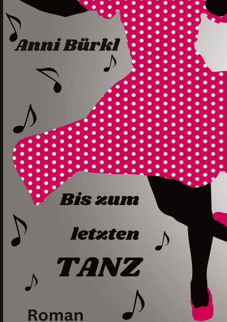 Anni Bürkl: Bis zum letzten Tanz, Buch