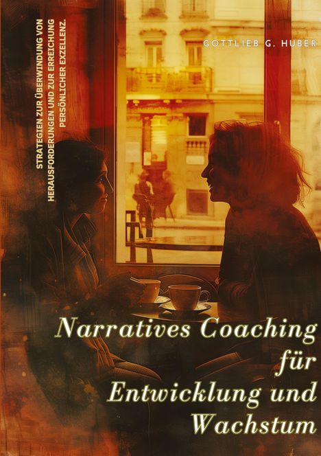 Gottlieb G. Huber: Narratives Coaching für Entwicklung und Wachstum, Buch