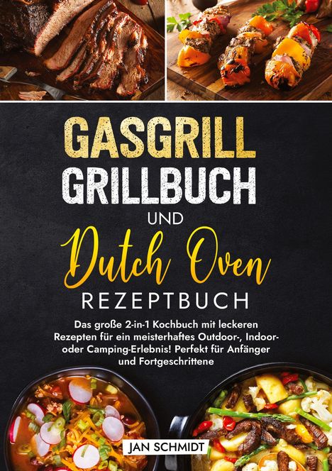 Jan Schmidt: Gasgrill Grillbuch und Dutch Oven Rezeptbuch, Buch