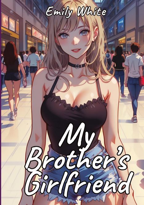 Emily White: My Brother¿s Girlfriend, Buch