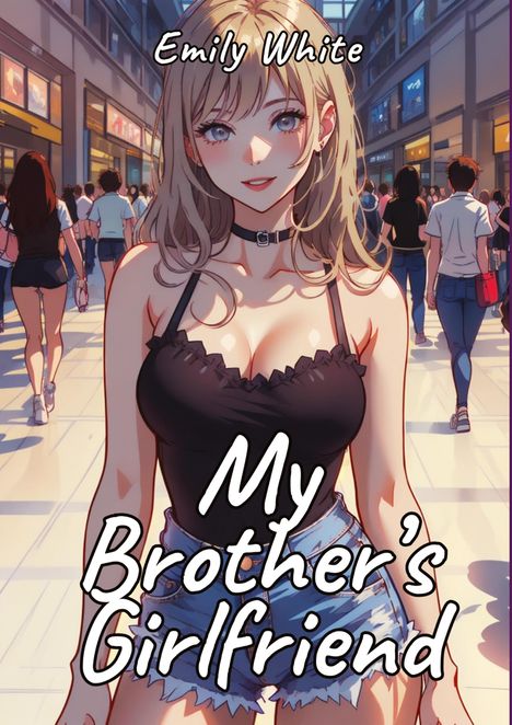 Emily White: My Brother¿s Girlfriend, Buch