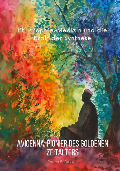 Yasmin F. Yazdani: Avicenna: Pionier des Goldenen Zeitalters, Buch