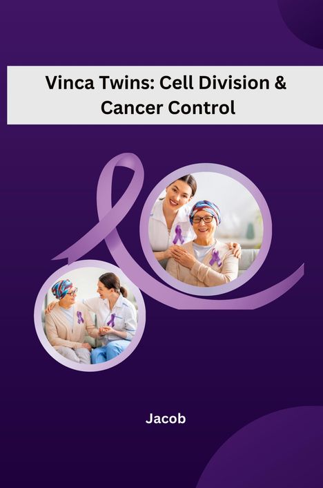 Jacob: Vinca Twins: Cell Division &amp; Cancer Control, Buch