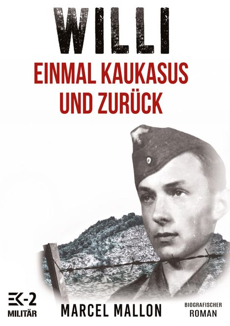 Marcel Mallon: Mallon, M: Willi ¿ Einmal Kaukasus und zurück (Ostfront und, Buch