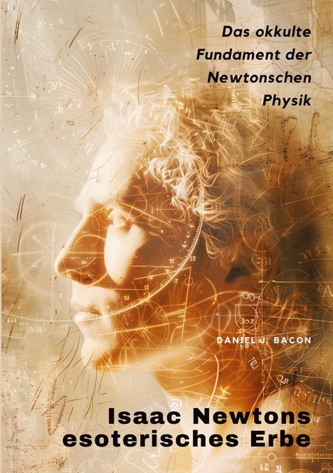 Daniel J. Bacon: Isaac Newtons esoterisches Erbe, Buch