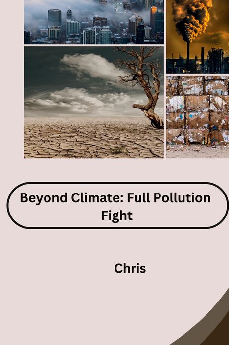 Chris: Beyond Climate: Full Pollution Fight, Buch