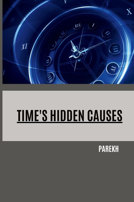 Parekh: Time's Hidden Causes, Buch