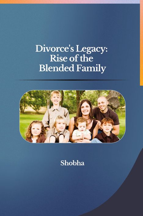 Shobha Srinivasan Chopra: Divorce's Legacy: Rise of the Blended Family, Buch
