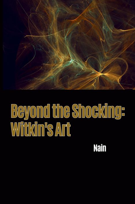 Nain: Beyond the Shocking: Witkin's Art, Buch