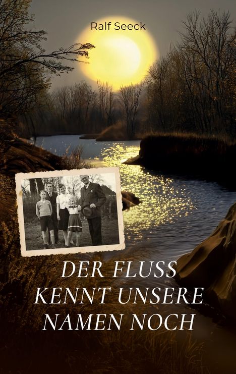 Ralf Seeck: Der Fluss kennt unsere Namen noch, Buch