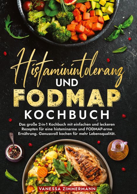 Vanessa Zimmermann: Histaminintoleranz und Fodmap Kochbuch, Buch
