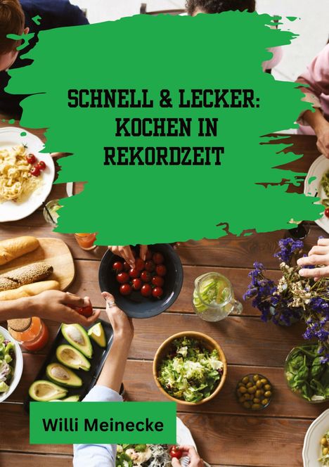 Willi Meinecke: Schnell &amp; Lecker: Kochen in Rekordzeit, Buch