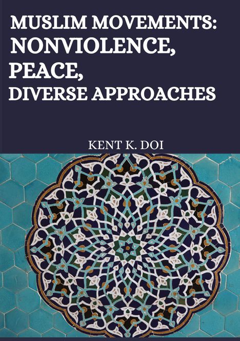 Kent K. Doi: Muslim movements: Nonviolence, Peace, Diverse Approaches, Buch