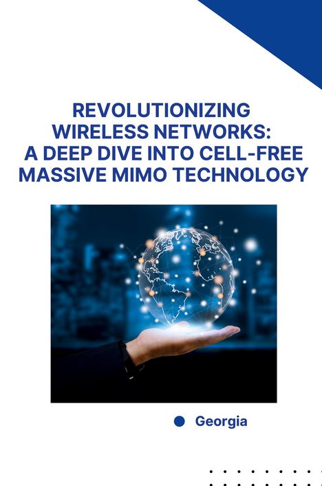 Georgia: Revolutionizing Wireless Networks: A Deep Dive into Cell-Free Massive MIMO Technology, Buch