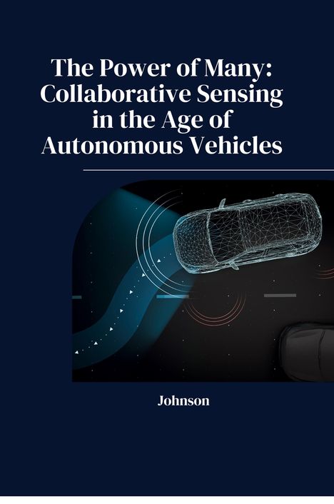 Johnson: The Power of Many: Collaborative Sensing in the Age of Autonomous Vehicles, Buch