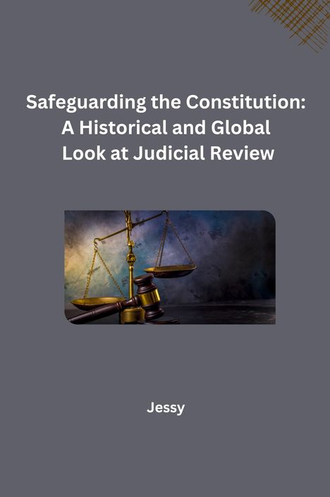 Jessy: Safeguarding the Constitution: A Historical and Global Look at Judicial Review, Buch