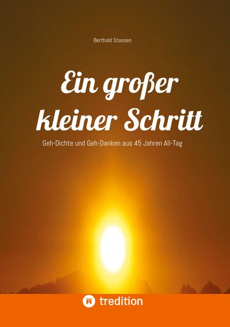 Berthold Stassen: Ein großer kleiner Schritt - Gedichte, Gedanken, Essays, Buch