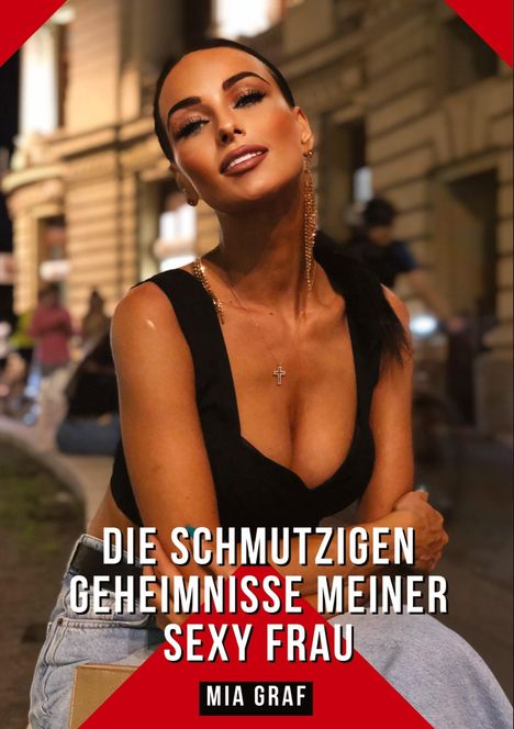 Mia Graf: Die schmutzigen geheimnisse meiner Sexy Frau, Buch