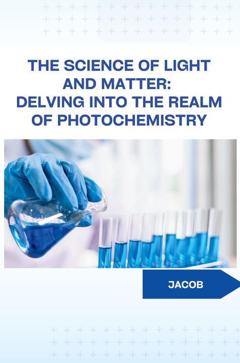 Jacob: The Science of Light and Matter: Delving into the Realm of Photochemistry, Buch