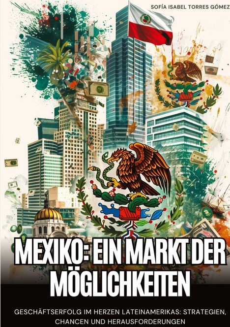 Sofía Isabel Torres Gómez: Mexiko: Ein Markt der Möglichkeiten, Buch