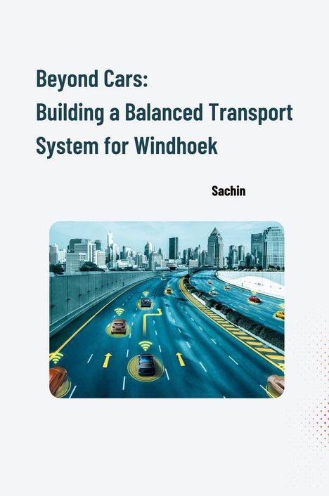 Sachin: Beyond Cars: Building a Balanced Transport System for Windhoek, Buch