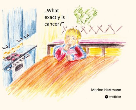 Marion Hartmann: What exactly is cancer?, Buch