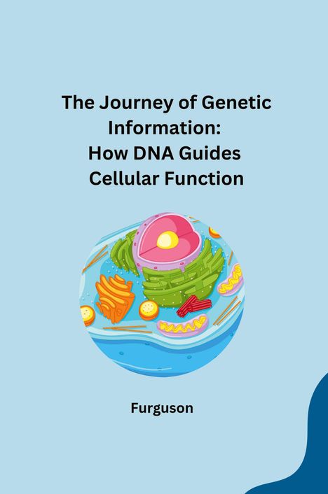 Furguson: The Journey of Genetic Information: How DNA Guides Cellular Function, Buch