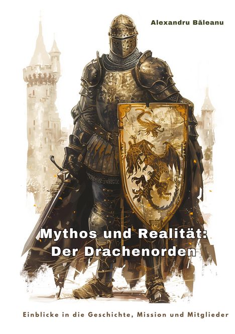 Alexandru B¿leanu: Mythos und Realität: Der Drachenorden, Buch