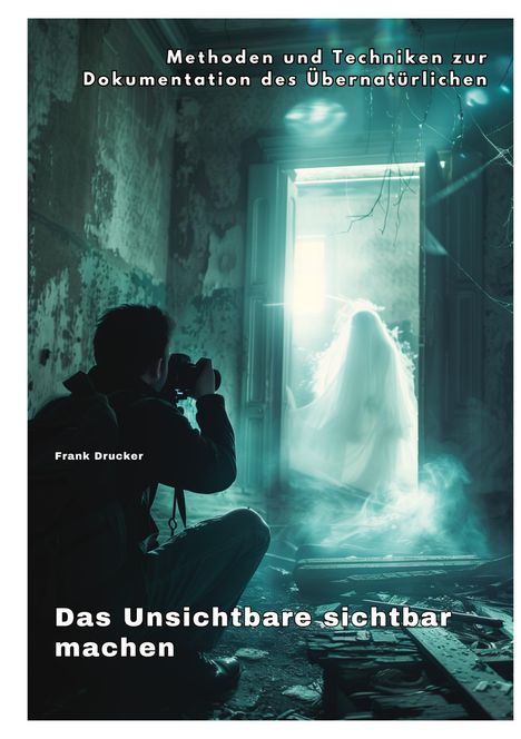 Frank Drucker: Das Unsichtbare sichtbar machen, Buch