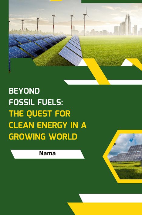 Nama: Beyond Fossil Fuels: The Quest for Clean Energy in a Growing World, Buch