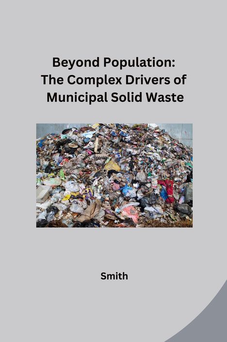 Smith: Beyond Population: The Complex Drivers of Municipal Solid Waste, Buch