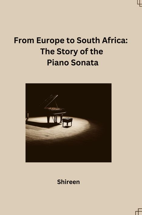 Shireen: From Europe to South Africa: The Story of the Piano Sonata, Buch