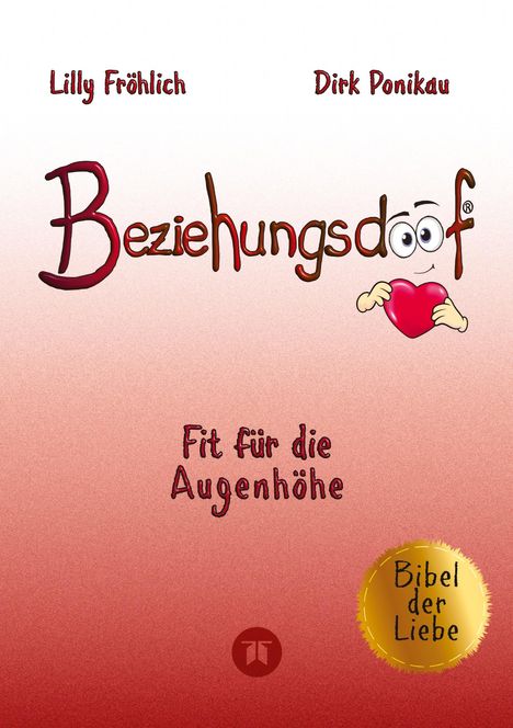 Dirk Ponikau: Beziehungsdoof - Dein Schlüssel zu erfüllten Beziehungen: Ein umfassender Ratgeber zu Liebessprachen, Beziehungsmodellen und den Geheimnissen der romantischen Bindung, Buch