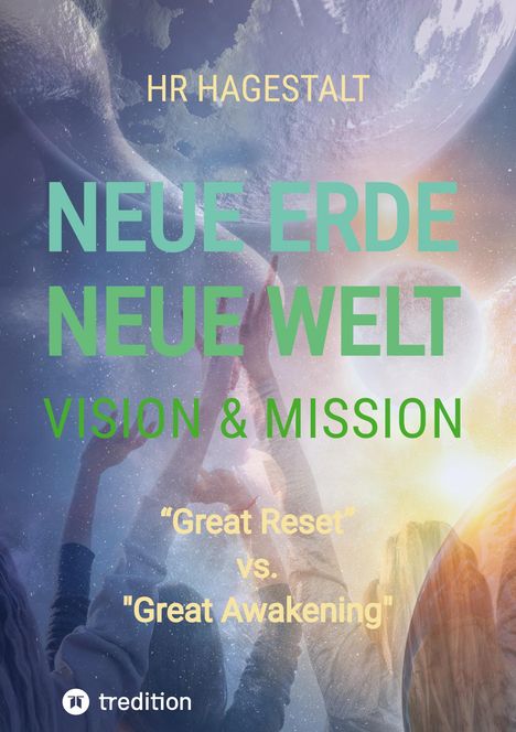 Hr Hagestalt: NEUE ERDE - NEUE WELT Vision &amp; Mission, Buch