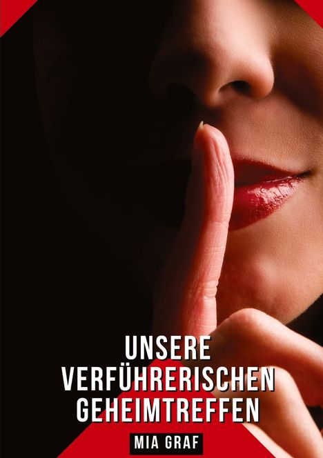 Mia Graf: Unsere verführerischen Geheimtreffen, Buch
